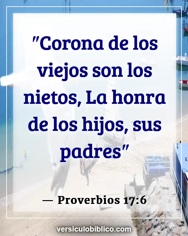 Versículos De La Biblia sobre Crianza de los hijos (Proverbios 17:6)