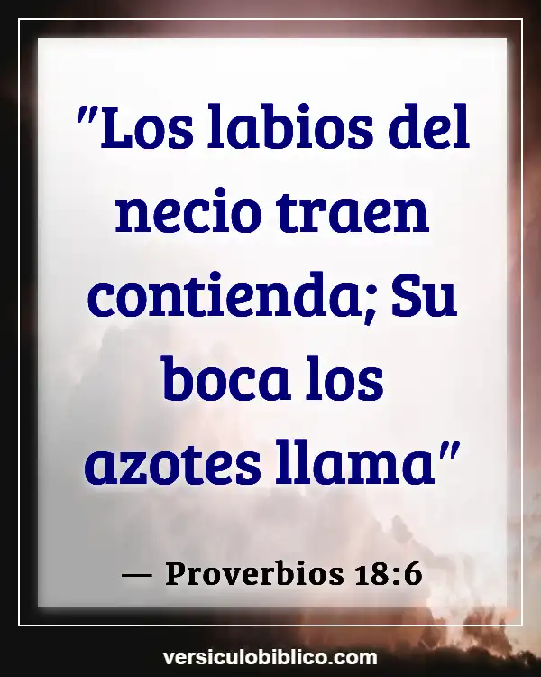 Versículos De La Biblia sobre Labios (Proverbios 18:6)