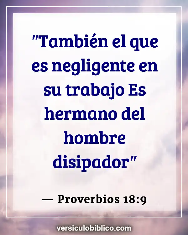 Versículos De La Biblia sobre Trabajos (Proverbios 18:9)