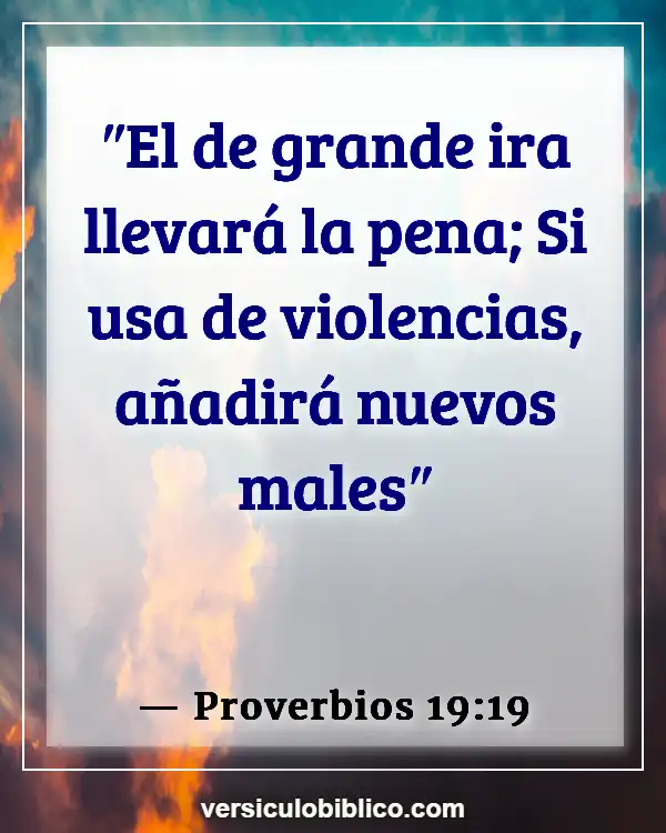 Versículos De La Biblia sobre Control de la ira (Proverbios 19:19)