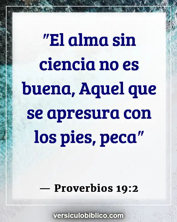 Versículos De La Biblia sobre Conocimiento (Proverbios 19:2)