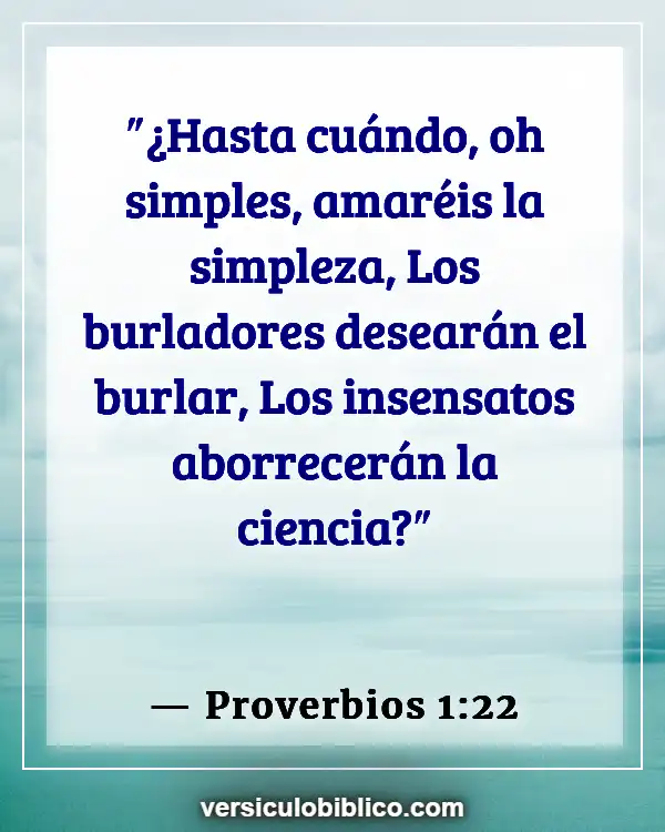 Versículos De La Biblia sobre Conocimiento (Proverbios 1:22)