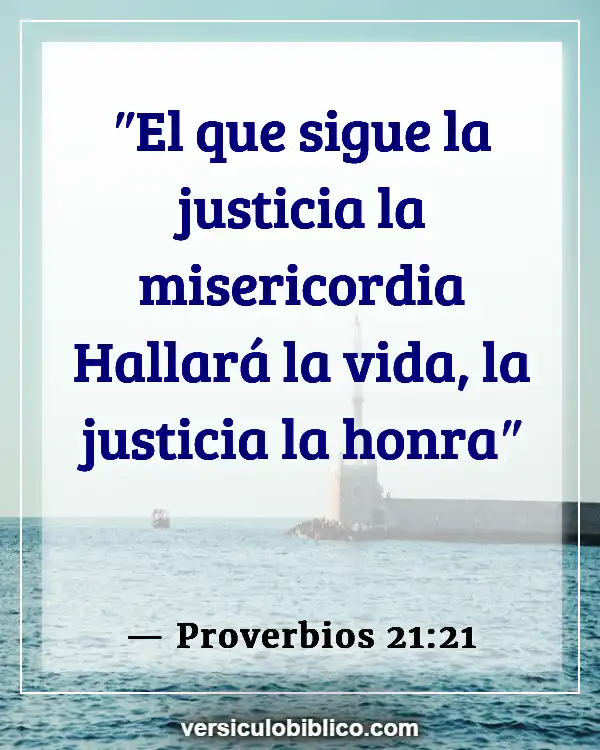 Versículos De La Biblia sobre Bondad unos a otros (Proverbios 21:21)