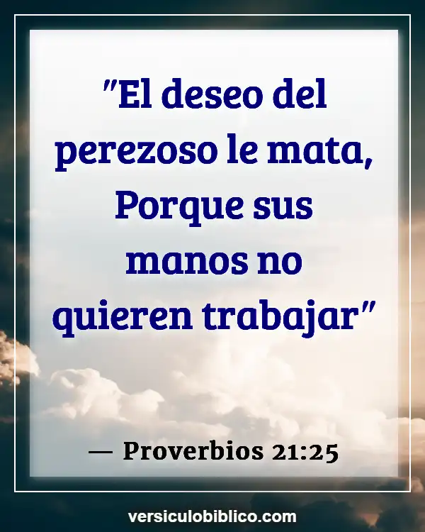 Versículos De La Biblia sobre No funciona (Proverbios 21:25)