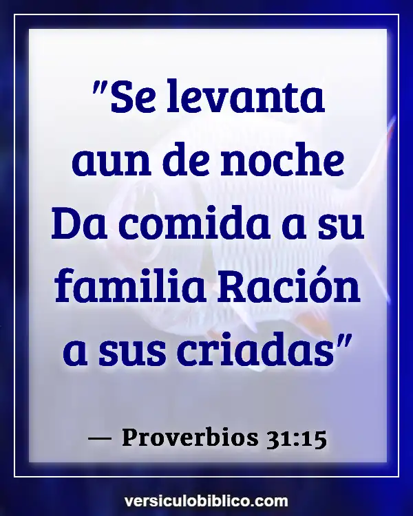 Versículos De La Biblia sobre Ser una buena madre (Proverbios 31:15)