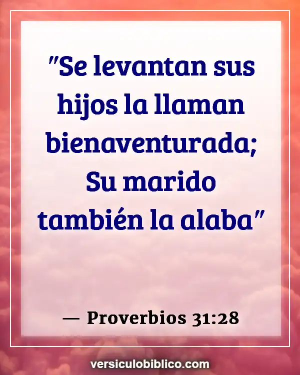 Versículos De La Biblia sobre Madre (Proverbios 31:28)