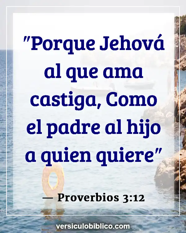 Versículos De La Biblia sobre Crianza de los hijos (Proverbios 3:12)