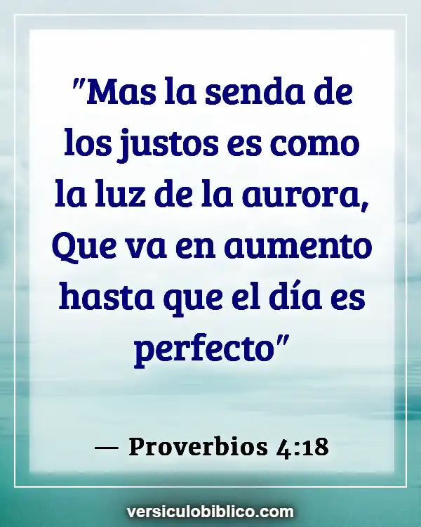 Versículos De La Biblia sobre Ser una luz (Proverbios 4:18)