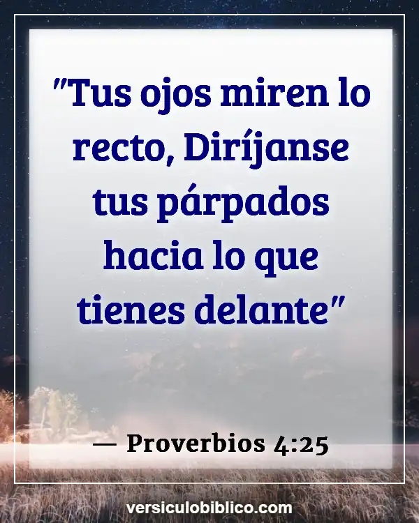 Versículos De La Biblia sobre Avanzando (Proverbios 4:25)