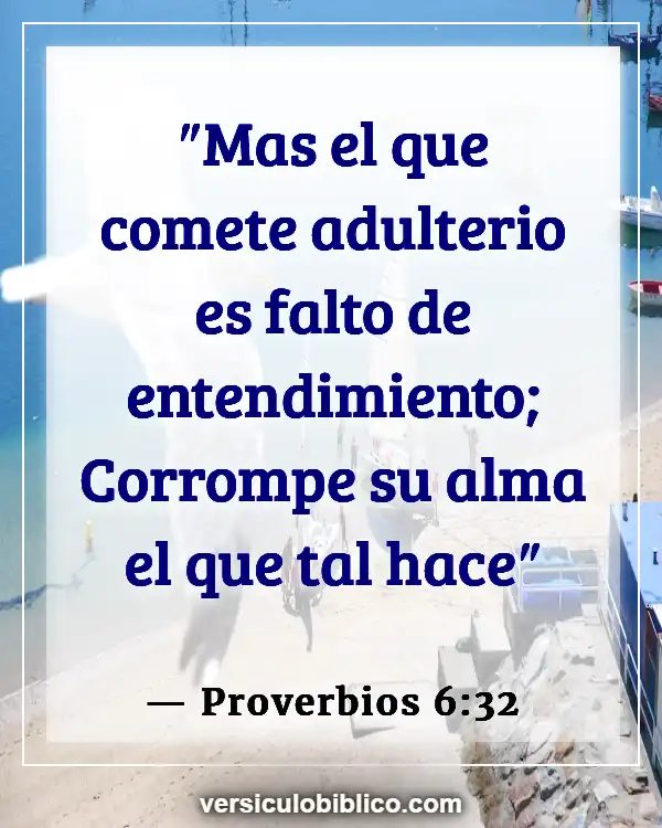 Versículos De La Biblia sobre Viviendo juntos Solteros (Proverbios 6:32)