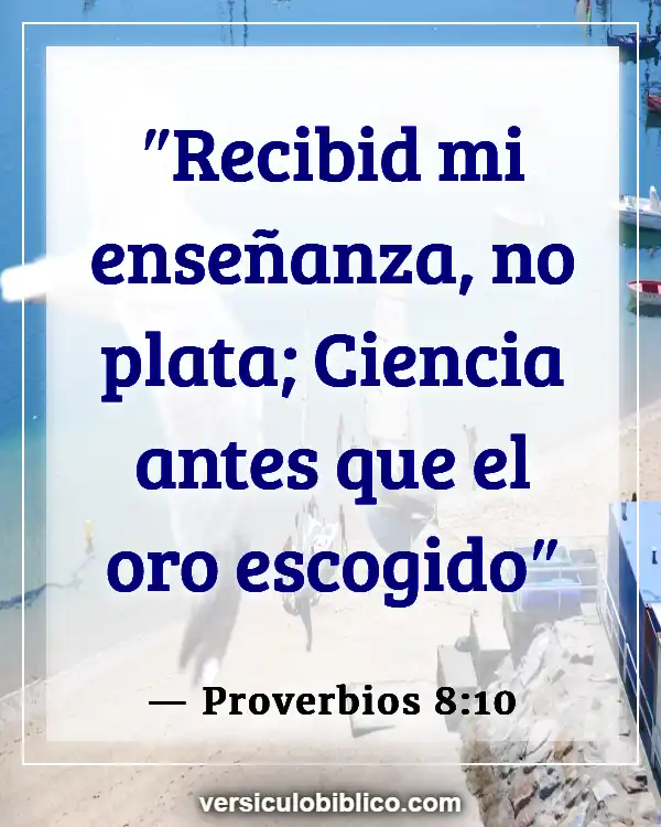 Versículos De La Biblia sobre Instrucción (Proverbios 8:10)