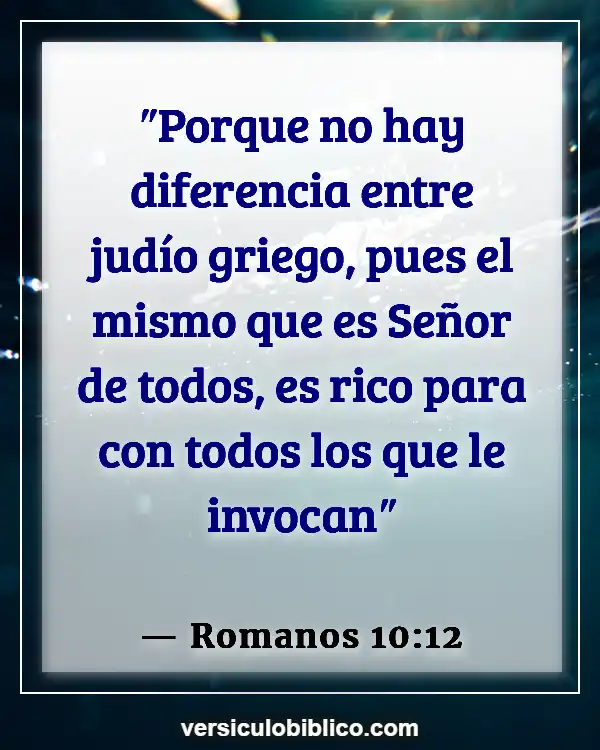 Versículos De La Biblia sobre Desigualdad (Romanos 10:12)