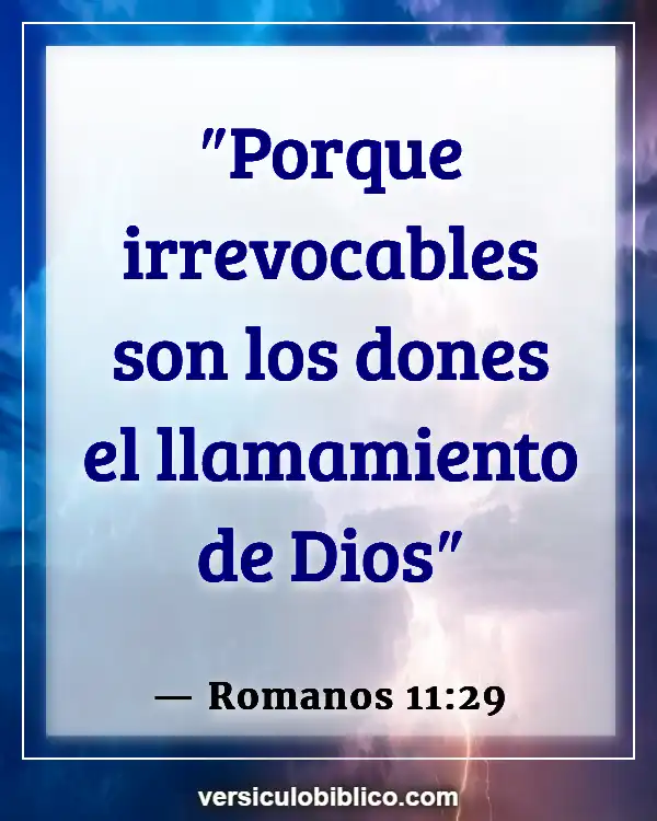 Versículos De La Biblia sobre Usando tus talentos (Romanos 11:29)