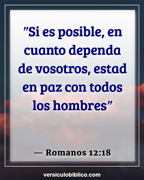 Versículos De La Biblia sobre Amar a tus hermanos (Romanos 12:18)