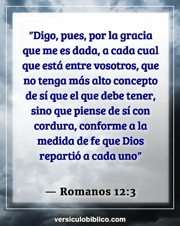 Versículos De La Biblia sobre Conócete a ti mismo (Romanos 12:3)