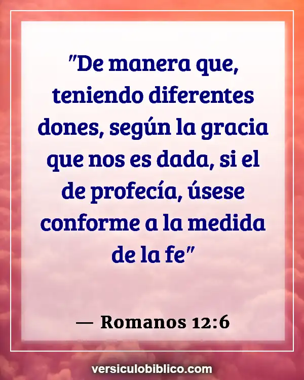 Versículos De La Biblia sobre Tu pasado (Romanos 12:6)