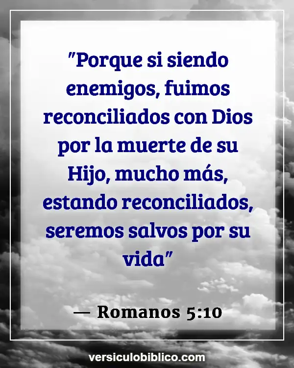 Versículos De La Biblia sobre Tus enemigos (Romanos 5:10)