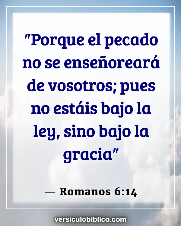 Versículos De La Biblia sobre Falta de fe (Romanos 6:14)