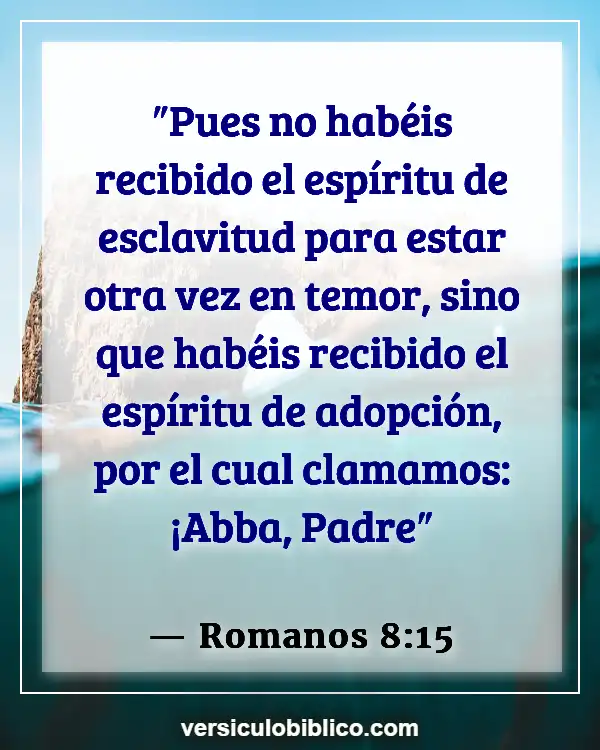 Versículos De La Biblia sobre Intimidad con Dios (Romanos 8:15)