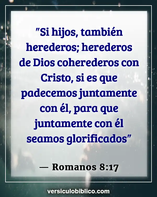 Versículos De La Biblia sobre Persecucion (Romanos 8:17)