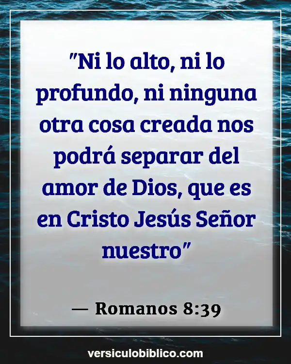 Versículos De La Biblia sobre Petición (Romanos 8:39)