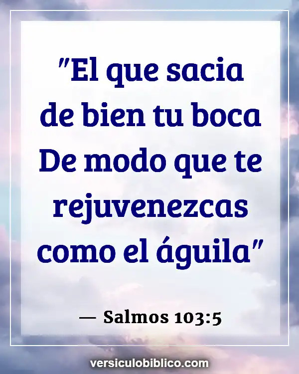 Versículos De La Biblia sobre Las personas de edad (Salmos 103:5)