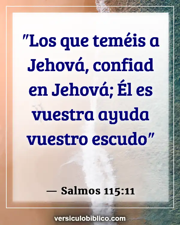 Versículos De La Biblia sobre Superar el miedo (Salmos 115:11)