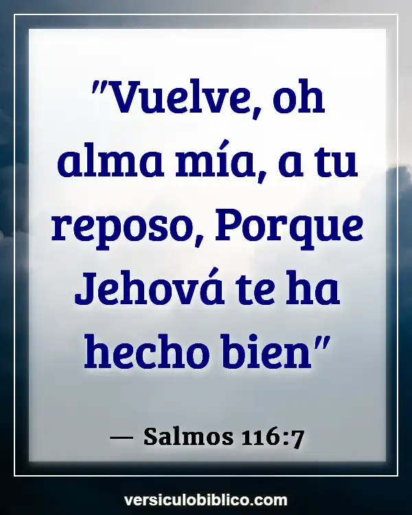 Versículos De La Biblia sobre Quietud (Salmos 116:7)