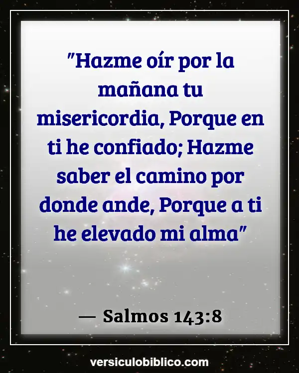 Versículos De La Biblia sobre Hacer el amor (Salmos 143:8)