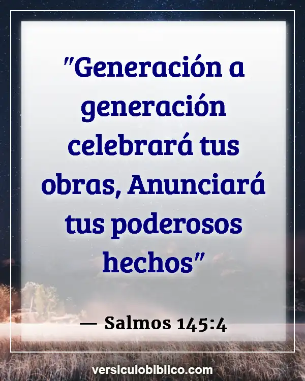 Versículos De La Biblia sobre Tutoría (Salmos 145:4)