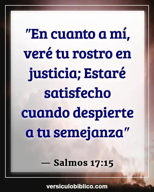 Versículos De La Biblia sobre Hambre de Dios (Salmos 17:15)