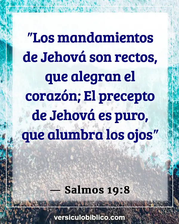 Versículos De La Biblia sobre Obedeciendo a tus padres (Salmos 19:8)