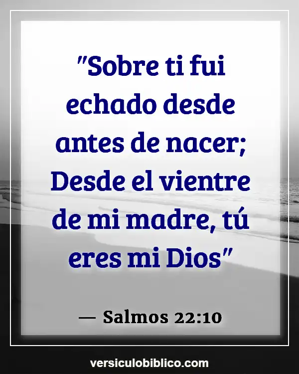 Versículos De La Biblia sobre Sentido común (Salmos 22:10)