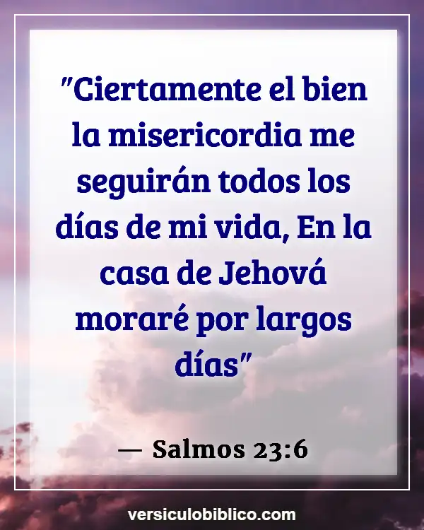 Versículos De La Biblia sobre Larga vida (Salmos 23:6)