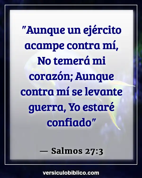 Versículos De La Biblia sobre Superar el miedo (Salmos 27:3)