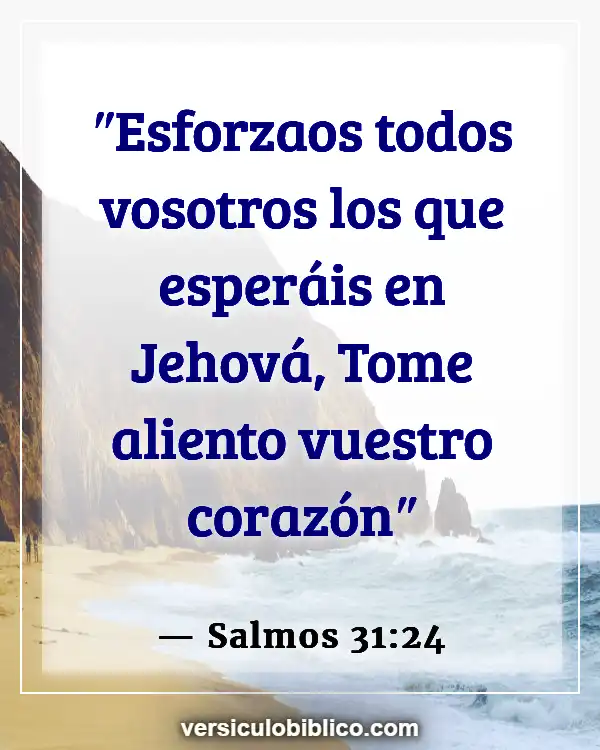 Versículos De La Biblia sobre Fuerza de Dios (Salmos 31:24)