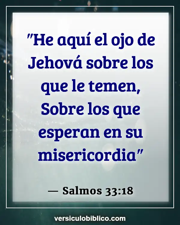 Versículos De La Biblia sobre Esperanza para el futuro (Salmos 33:18)