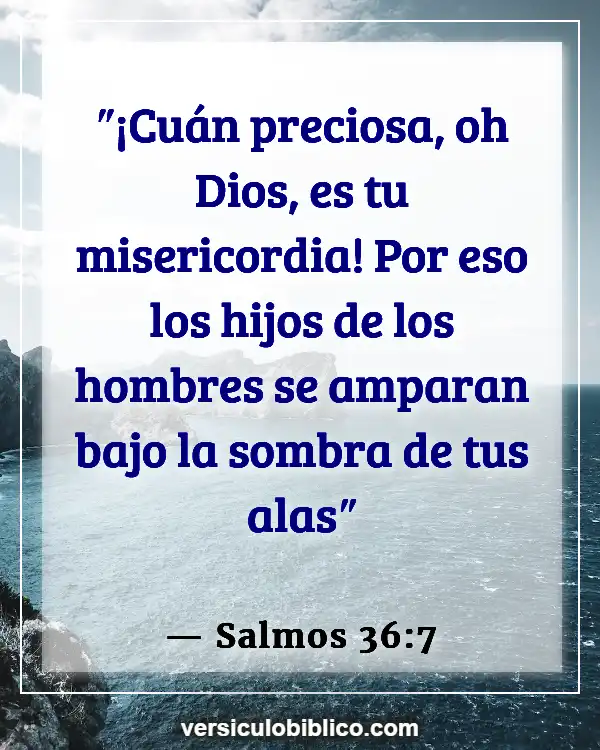 Versículos De La Biblia sobre El amor de Dios por nosotros (Salmos 36:7)