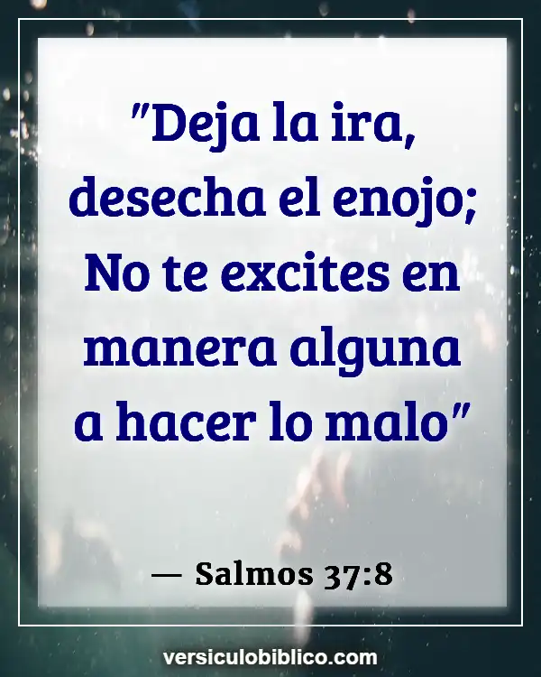 Versículos De La Biblia sobre Control de la ira (Salmos 37:8)