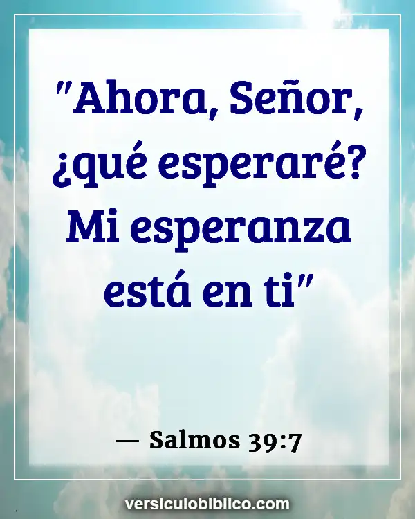 Versículos De La Biblia sobre Sueños malos (Salmos 39:7)