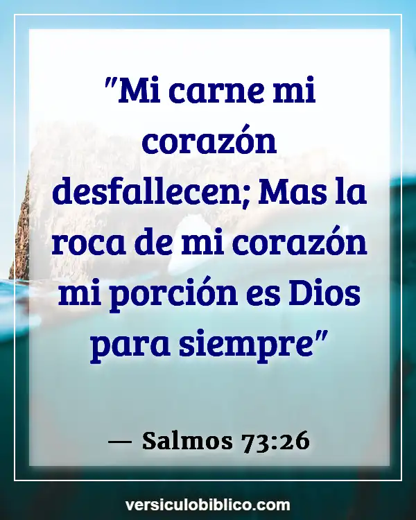 Versículos De La Biblia sobre Curación Física (Salmos 73:26)