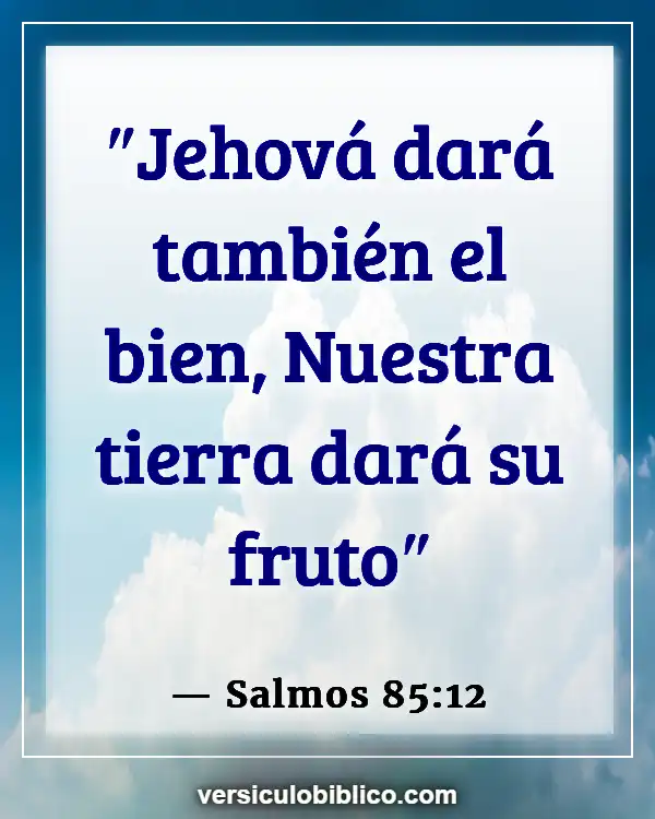 Versículos De La Biblia sobre Tiempo de cosecha (Salmos 85:12)