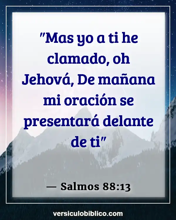 Versículos De La Biblia sobre Trabajos (Salmos 88:13)