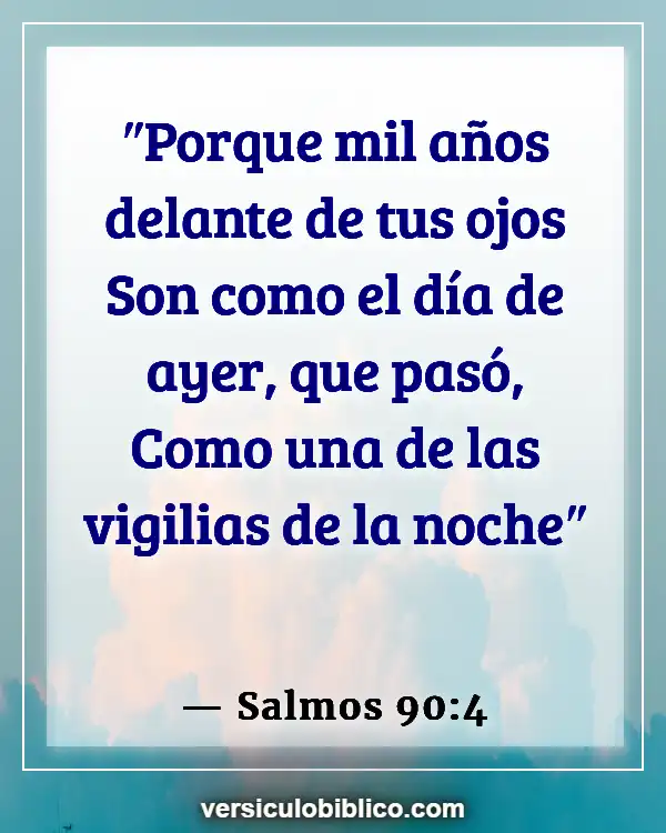 Versículos De La Biblia sobre Viviendo en el pasado (Salmos 90:4)