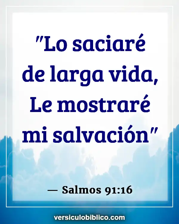 Versículos De La Biblia sobre Larga vida (Salmos 91:16)