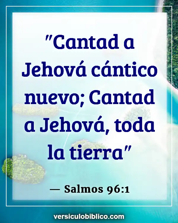 Versículos De La Biblia sobre Gritos (Salmos 96:1)