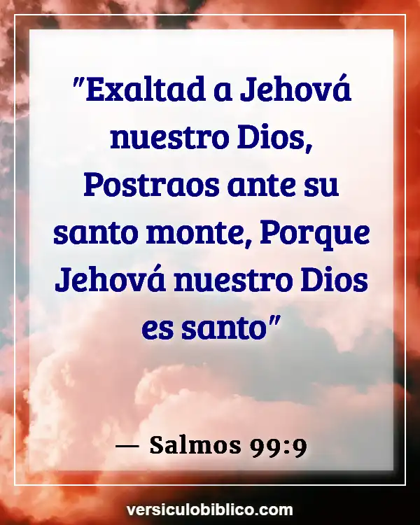 Versículos De La Biblia sobre Gritos (Salmos 99:9)