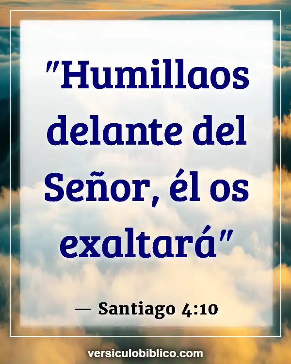 Versículos De La Biblia sobre Humillarse (Santiago 4:10)